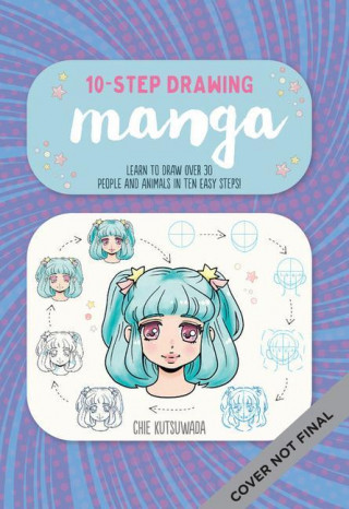 Ten-Step Drawing: Manga: Learn to Draw 30 Manga Characters & Animals in Ten Easy Steps!