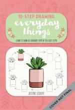 Ten-Step Drawing: Everyday Things: Learn to Draw 60 Ordinary Items in Ten Easy Steps!