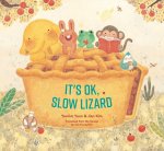 It's OK, Slow Lizard