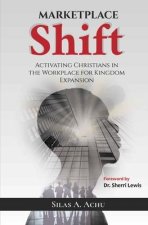 Marketplace Shift: Activating Christians in the Workplace for Kingdom Expansion