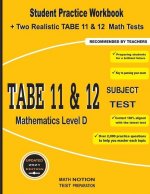 TABE 11&12 Subject Test Mathematics Level D: Student Practice Workbook + Two Realistic TABE 11&12 Math Tests