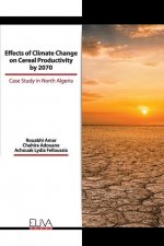 Effects of Climate Change on Cereal Productivity by 2070: Case Study in North Algeria