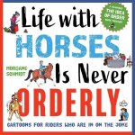 Life with Horses Is Never Orderly