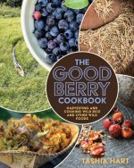 The Good Berry Cookbook: Harvesting and Cooking Wild Rice and Other Wild Foods