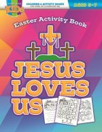 Jesus Loves Us Activity Book: Coloring Activity Books Easter (5-7)
