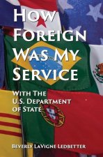 How Foreign Was My Service: With the US Department of State