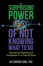 Surprising Power of Not Knowing What to Do