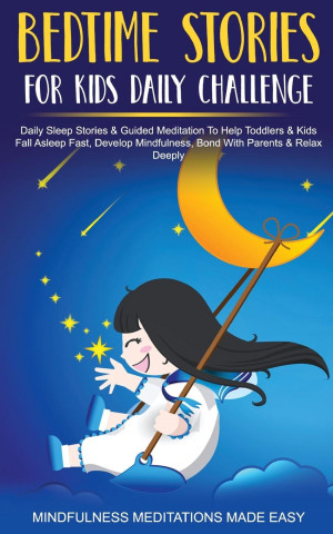 Bedtime Stories For Kids Daily Challenge Daily Sleep Stories & Guided Meditation To Help Toddlers& Kids Fall Asleep Fast, Develop Mindfulness, Bond Wi