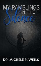 My Ramblings In The Silence