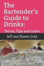 The Bartender's Guide to Drinks: : Terms, Tips and Carbs
