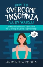 How to Overcome Insomnia All by Yourself