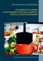 Dictionnaire des modes de cuisson & de conservation des aliments pour la corticotherapie