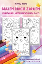Malen nach Zahlen - Einhoerner, Meerjungfrauen & Co.