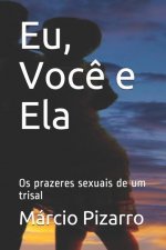 Eu, Voc? e Ela: Os prazeres sexuais de um trisal