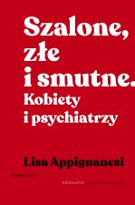 Szalone, złe i smutne. Kobiety i psychiatrzy