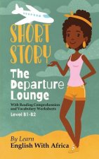 The Departure Lounge, an English Short Story with Reading Comprehension and Vocabulary Worksheets: Level B1-B2