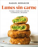 Lunes Sin Carne: Consejos Y Recetas Para Cuidar de Tu Alimentación Y del Planeta / Meatless Monday: Tips and Recipes to Take Care of Your Diet and the