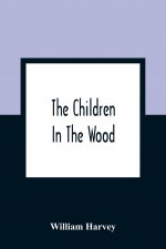 Children In The Wood; With Engravings By Thompson, Nesbit, S. Williams, Jackson, And Branston And Wright