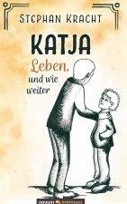 Katja - Leben, und wie weiter