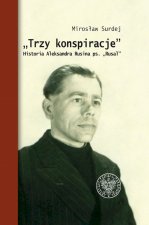 Trzy konspiracje. Historia Aleksandra Rusina ps. Rusal