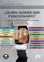 QUIEN QUIERE SER FUNCIONARIO?. EL LIBRO ESCRITO POR UN FUNCIONARIO