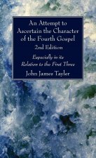 Attempt to Ascertain the Character of the Fourth Gospel, 2nd Edition