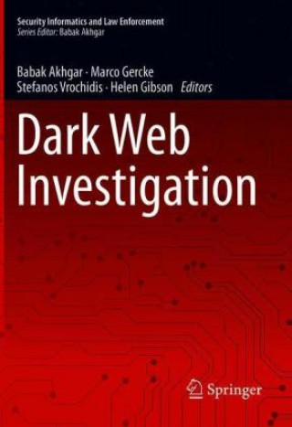 Dark Web Investigation (Helen Gibson,Stefanos Vrochidis,Marco Gercke)(Pevná)