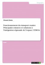 Fonctionnement du transport routier. Principales entraves et  solutions ? l'intégration régionale de l'espace UEMOA