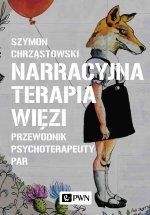 Narracyjna terapia więzi. Przewodnik psychoterapeuty par