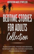 Bedtime Stories for Adults Collection Relaxing Sleep Stories, Hypnosis & Guided Meditations for Deep Sleep, Mindfulness, Overcoming Anxiety, Panic Att