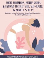 Guided Meditations, Bedtime Stories & Hypnosis For Deep Sleep, Self-Healing & Anxiety (2 In 1)Beginners Scripts For Insomnia, Stress-Relief, Depressio