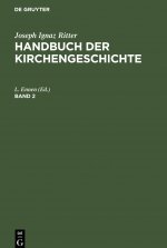 Joseph Ignaz Ritter: Handbuch Der Kirchengeschichte. Band 2
