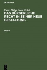 Gustav Muller; Georg Meikel: Das Burgerliche Recht in Seiner Neue Gestaltung. Band 2