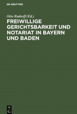 Freiwillige Gerichtsbarkeit Und Notariat in Bayern Und Baden