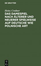 Das Damespiel Nach AElterer Und Neuerer Spielweise Auf Deutsche Wie Polnische Art