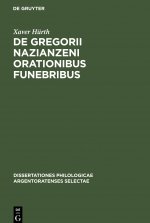 de Gregorii Nazianzeni Orationibus Funebribus
