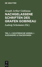 Dichterische Werke, I. Alexandre Le Macedonien
