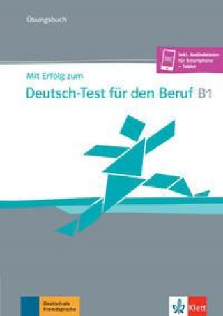 Mit Erfolg zum Deutsch-Test für den Beruf B1. Übungsbuch + online