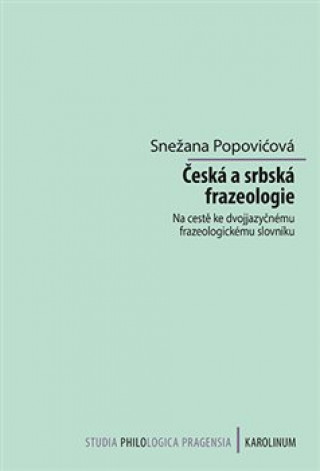 Česká a srbská frazeologie - Na cestě ke dvojjazyčnému frazeologickému slovníku