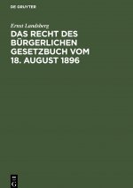 Das Recht Des Burgerlichen Gesetzbuch Vom 18. August 1896