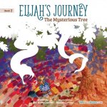 Elijah's Journey Storybook 2, The Mysterious Tree