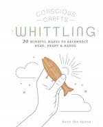 Conscious Crafts: Whittling