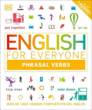 English for Everyone English Phrasal Verbs: Más de 1000 Verbos Compuestos del Inglés