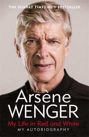 My Life in Red and White (ARSENE WENGER)(Brožovaná)