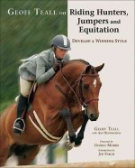 Geoff Teall on Riding Hunters, Jumpers and Equitation: Develop a Winning Style
