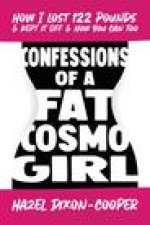 Confessions of a Fat Cosmo Girl: How I Lost 122 Pounds & Kept It Off & How You Can Too