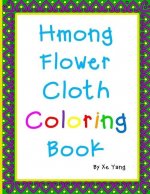 Hmong Flower Cloth Coloring Book: Hmong Art