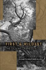 First and Wildest: The Gila Wilderness at 100