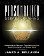 Personalized Deeper Learning: Blueprints for Teaching Complex Cognitive, Social-Emotional, and Digital Skills (a How-To Guide for Deep Learning and