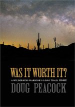 Was It Worth It?: A Wilderness Warrior's Long Trail Home